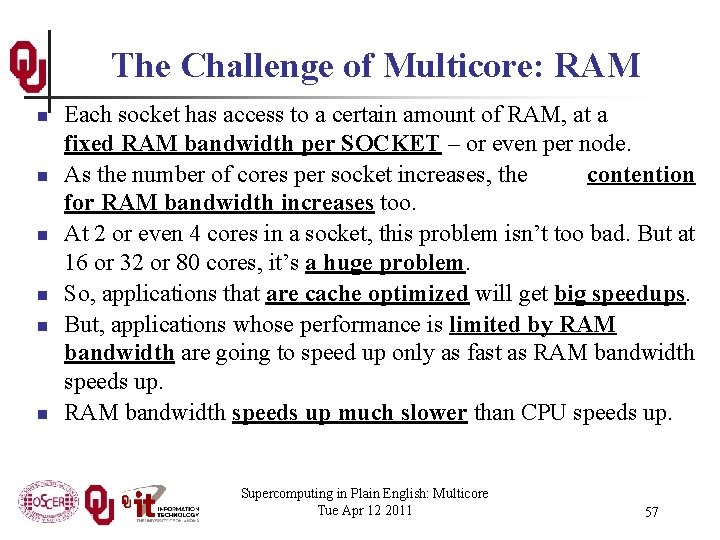 The Challenge of Multicore: RAM n n n Each socket has access to a