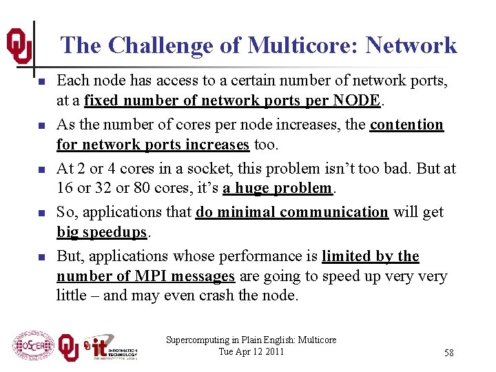 The Challenge of Multicore: Network n n n Each node has access to a