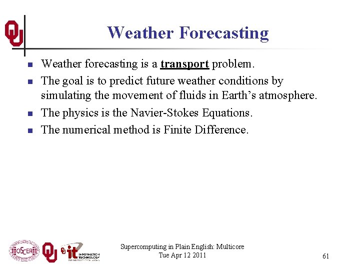 Weather Forecasting n n Weather forecasting is a transport problem. The goal is to