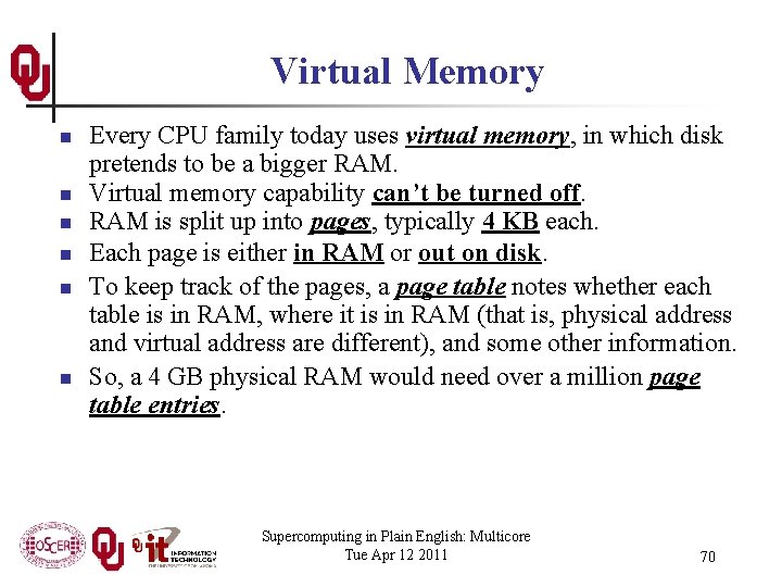 Virtual Memory n n n Every CPU family today uses virtual memory, in which
