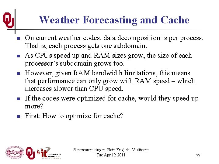 Weather Forecasting and Cache n n n On current weather codes, data decomposition is
