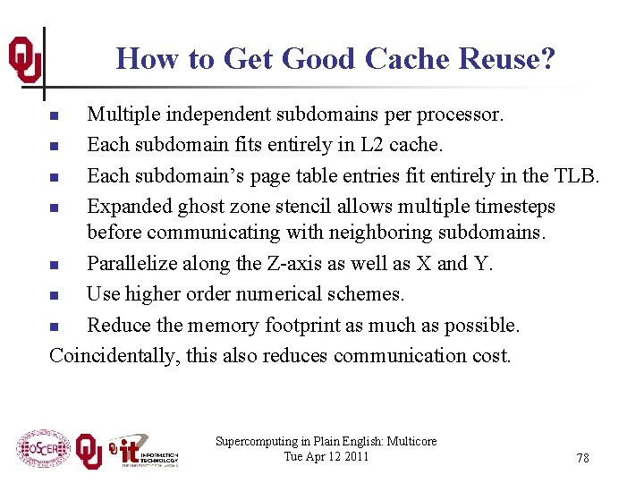 How to Get Good Cache Reuse? Multiple independent subdomains per processor. n Each subdomain