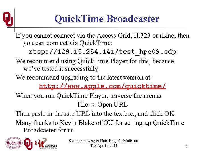 Quick. Time Broadcaster If you cannot connect via the Access Grid, H. 323 or