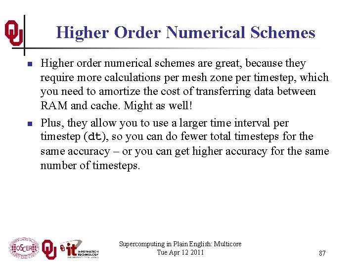 Higher Order Numerical Schemes n n Higher order numerical schemes are great, because they