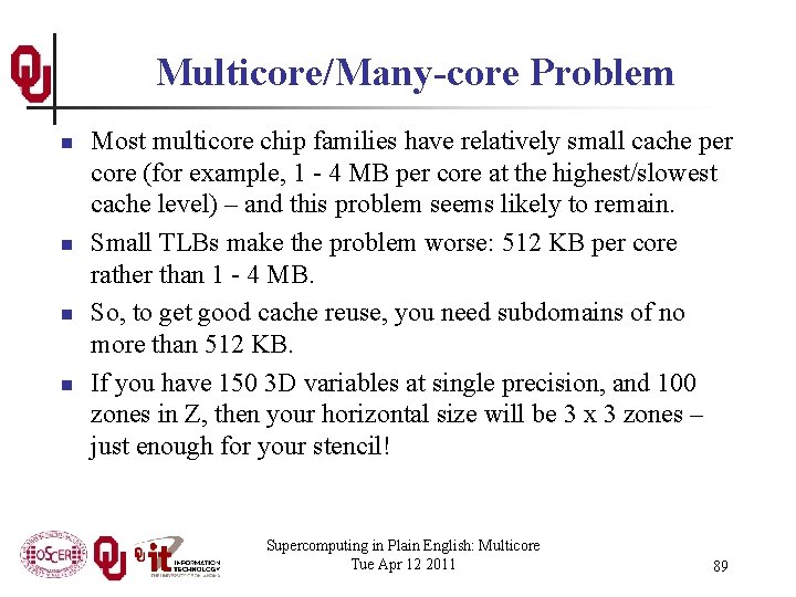 Multicore/Many-core Problem n n Most multicore chip families have relatively small cache per core