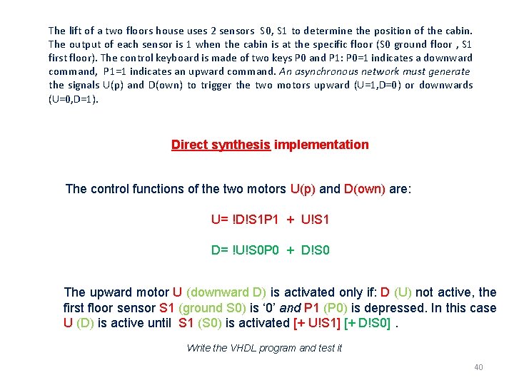 The lift of a two floors house uses 2 sensors S 0, S 1 The lift of a two floors house uses 2 sensors S 0, S 1