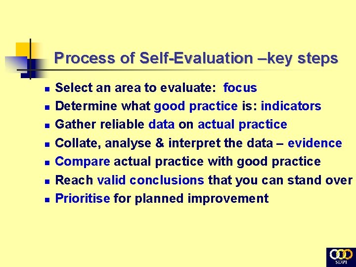 Process of Self-Evaluation –key steps n n n n Select an area to evaluate: