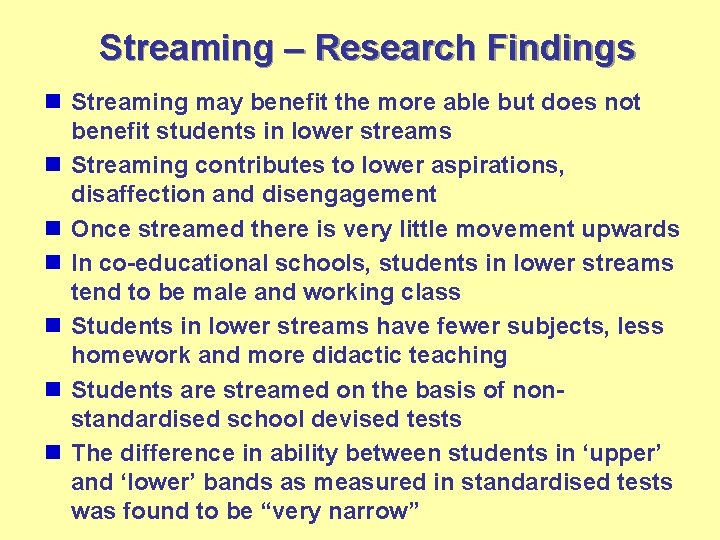 Streaming – Research Findings n Streaming may benefit the more able but does not