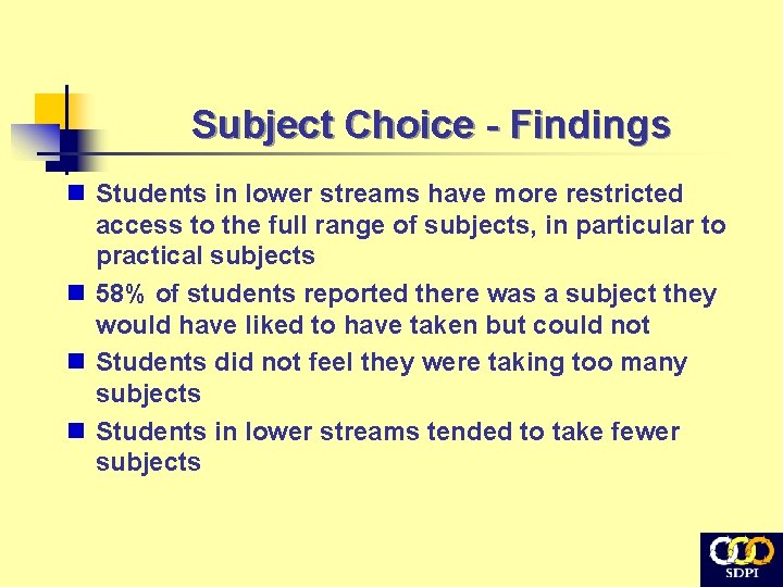 Subject Choice - Findings n Students in lower streams have more restricted access to