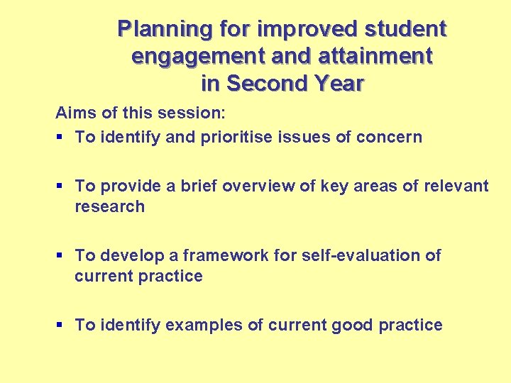 Planning for improved student engagement and attainment in Second Year Aims of this session: