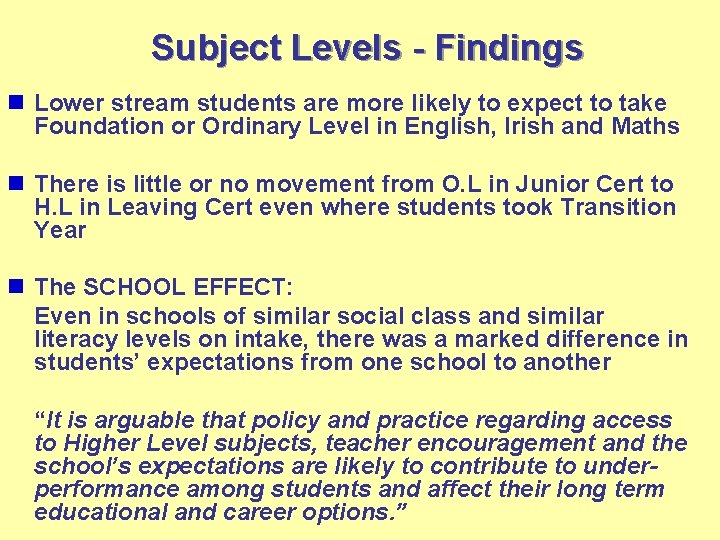 Subject Levels - Findings n Lower stream students are more likely to expect to