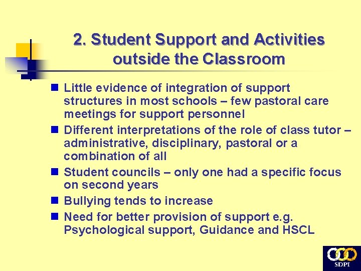 2. Student Support and Activities outside the Classroom n Little evidence of integration of