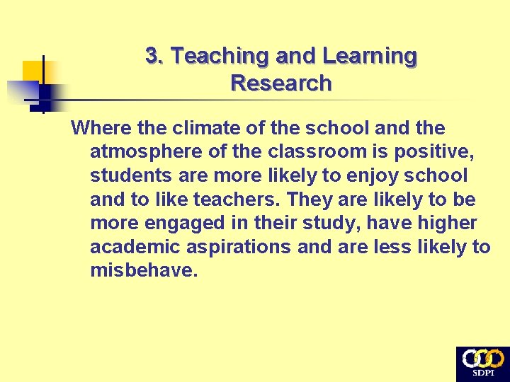 3. Teaching and Learning Research Where the climate of the school and the atmosphere