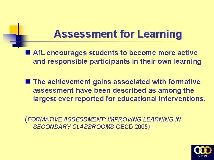 Assessment for Learning n Af. L encourages students to become more active and responsible