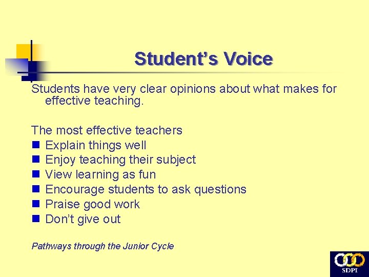 Student’s Voice Students have very clear opinions about what makes for effective teaching. The