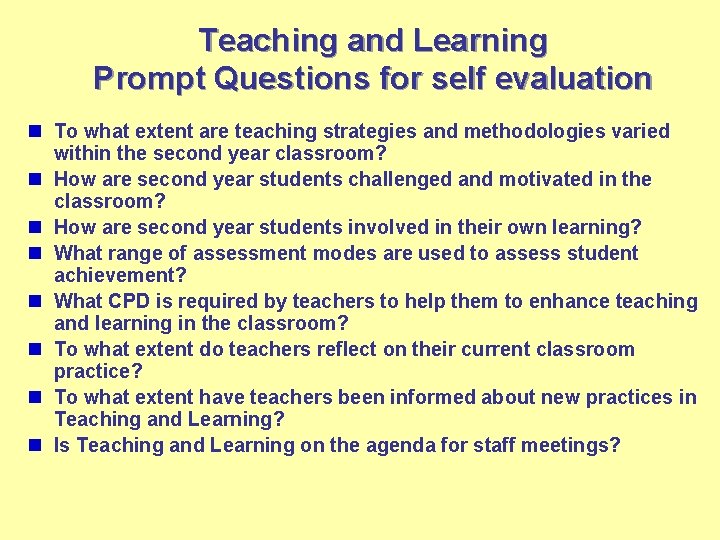 Teaching and Learning Prompt Questions for self evaluation n To what extent are teaching