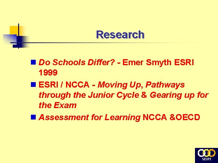 Research n Do Schools Differ? - Emer Smyth ESRI 1999 n ESRI / NCCA