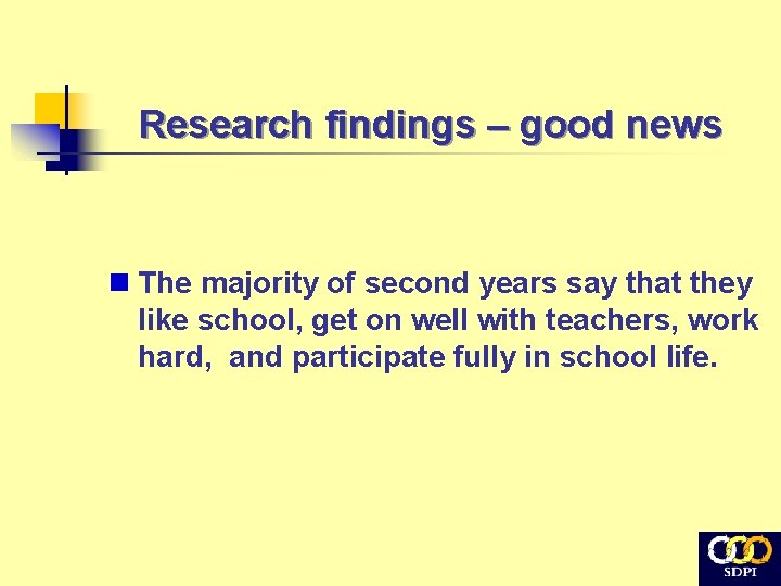 Research findings – good news n The majority of second years say that they