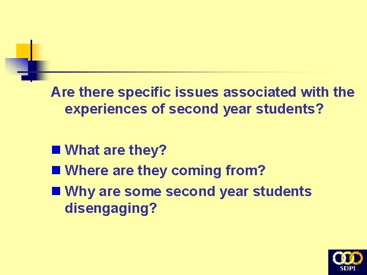 Are there specific issues associated with the experiences of second year students? n What