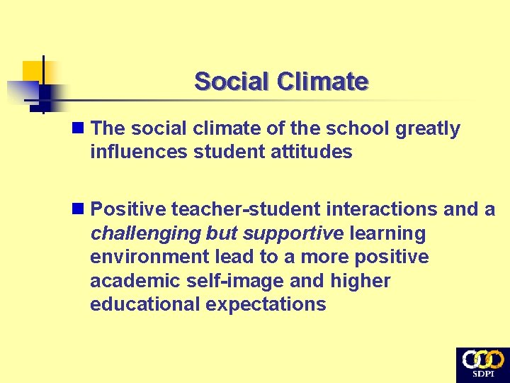 Social Climate n The social climate of the school greatly influences student attitudes n