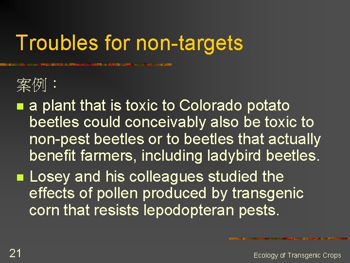 Troubles for non-targets 案例： n a plant that is toxic to Colorado potato beetles