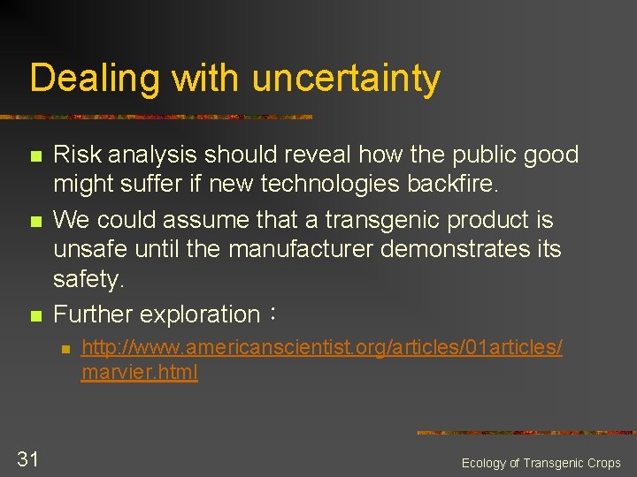 Dealing with uncertainty n n n Risk analysis should reveal how the public good Dealing with uncertainty n n n Risk analysis should reveal how the public good