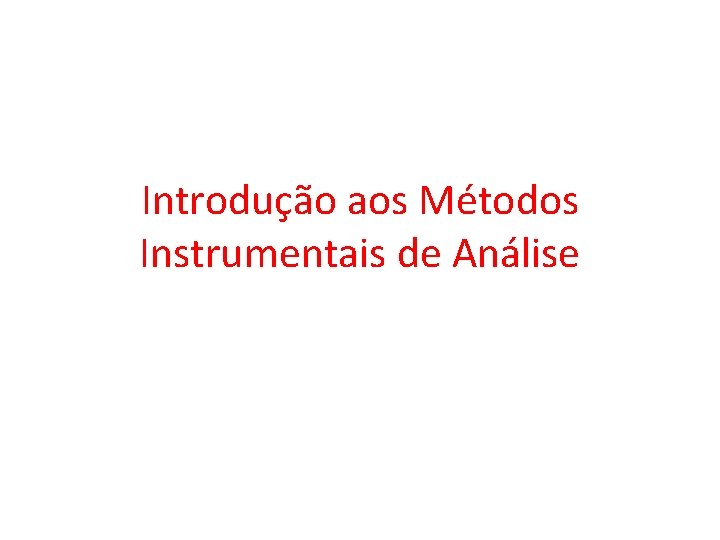 Introdução aos Métodos Instrumentais de Análise 