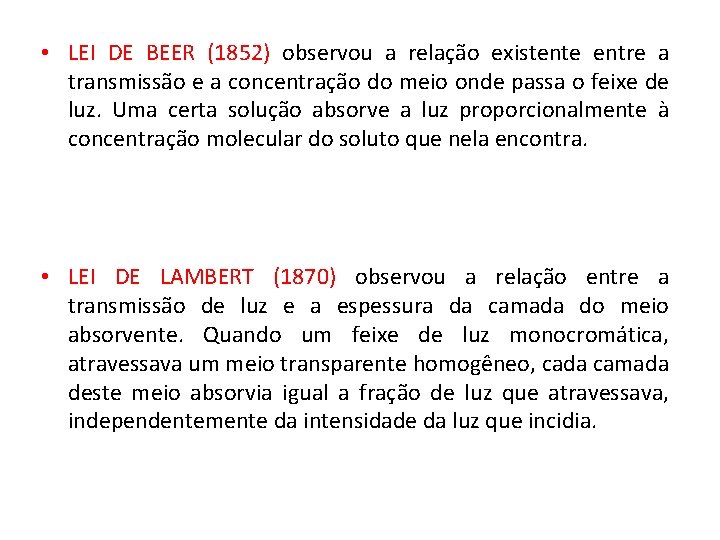  • LEI DE BEER (1852) observou a relação existente entre a transmissão e