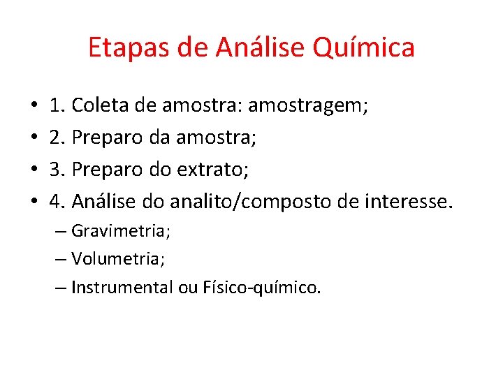 Etapas de Análise Química • • 1. Coleta de amostra: amostragem; 2. Preparo da