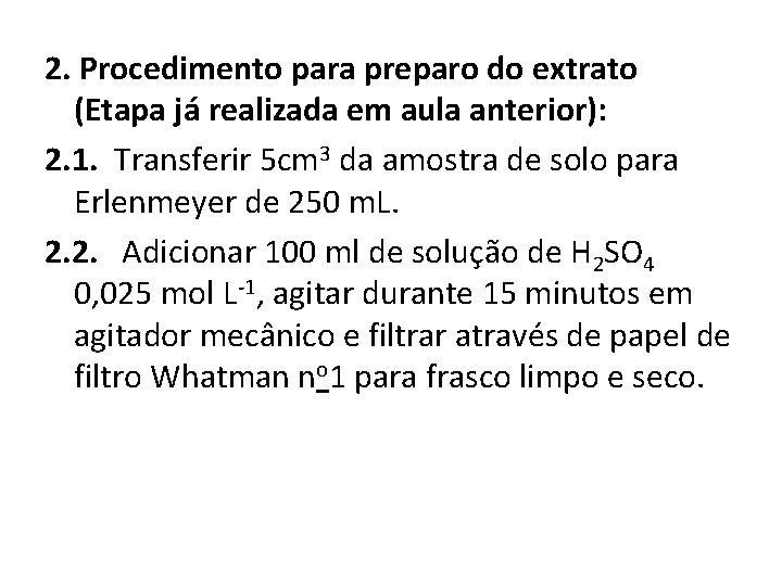 2. Procedimento para preparo do extrato (Etapa já realizada em aula anterior): 2. 1.