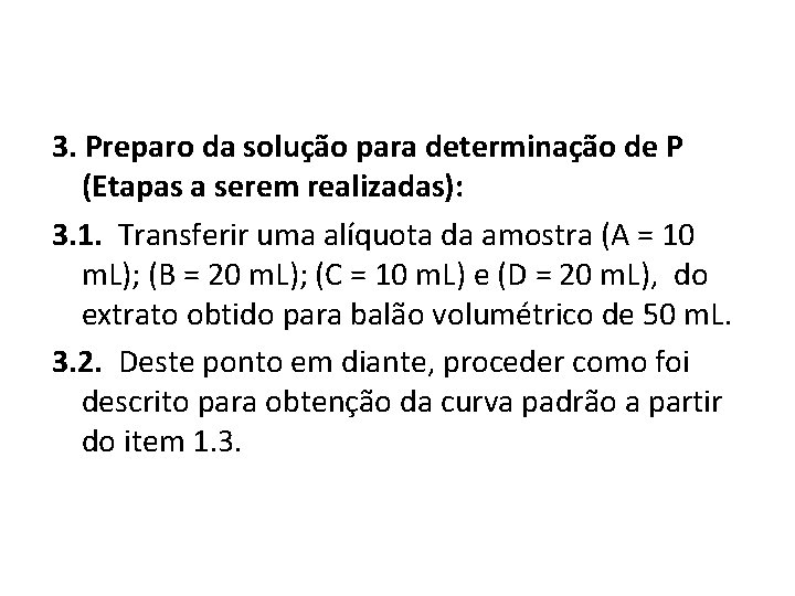 3. Preparo da solução para determinação de P (Etapas a serem realizadas): 3. 1.