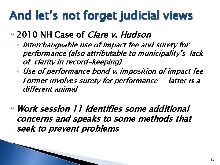 And let’s not forget judicial views 2010 NH Case of Clare v. Hudson ◦