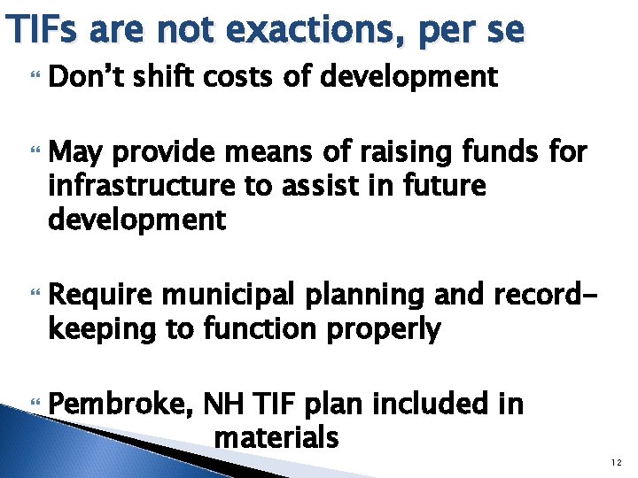 TIFs are not exactions, per se Don’t shift costs of development May provide means