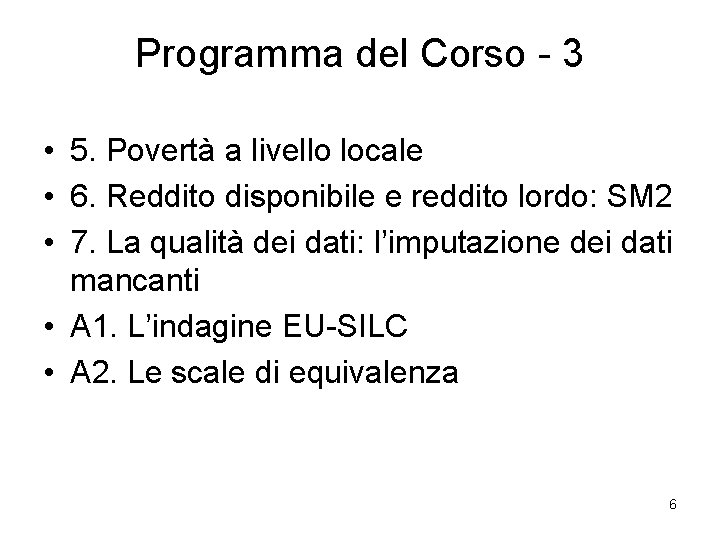 Programma del Corso - 3 • 5. Povertà a livello locale • 6. Reddito