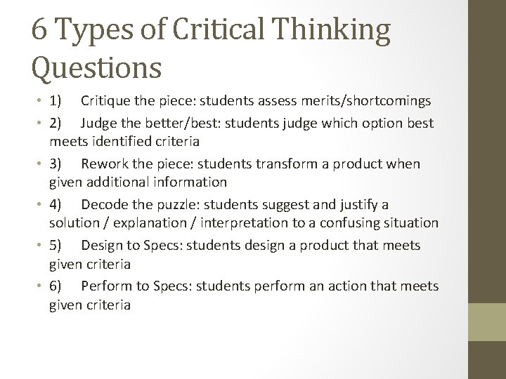 6 Types of Critical Thinking Questions • 1) Critique the piece: students assess merits/shortcomings