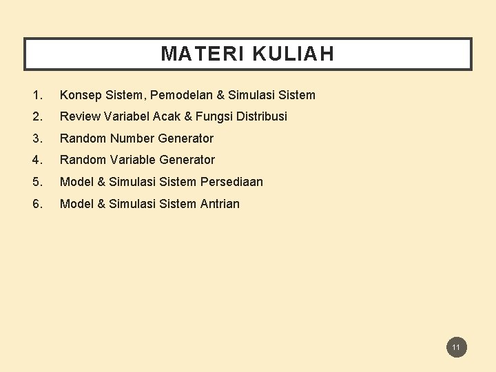 MATERI KULIAH 1. Konsep Sistem, Pemodelan & Simulasi Sistem 2. Review Variabel Acak & MATERI KULIAH 1. Konsep Sistem, Pemodelan & Simulasi Sistem 2. Review Variabel Acak &