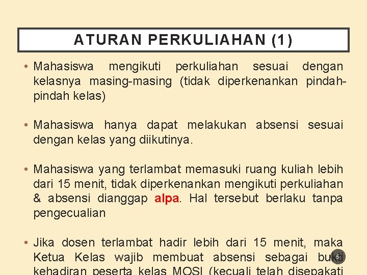 ATURAN PERKULIAHAN (1) • Mahasiswa mengikuti perkuliahan sesuai dengan kelasnya masing-masing (tidak diperkenankan pindah ATURAN PERKULIAHAN (1) • Mahasiswa mengikuti perkuliahan sesuai dengan kelasnya masing-masing (tidak diperkenankan pindah