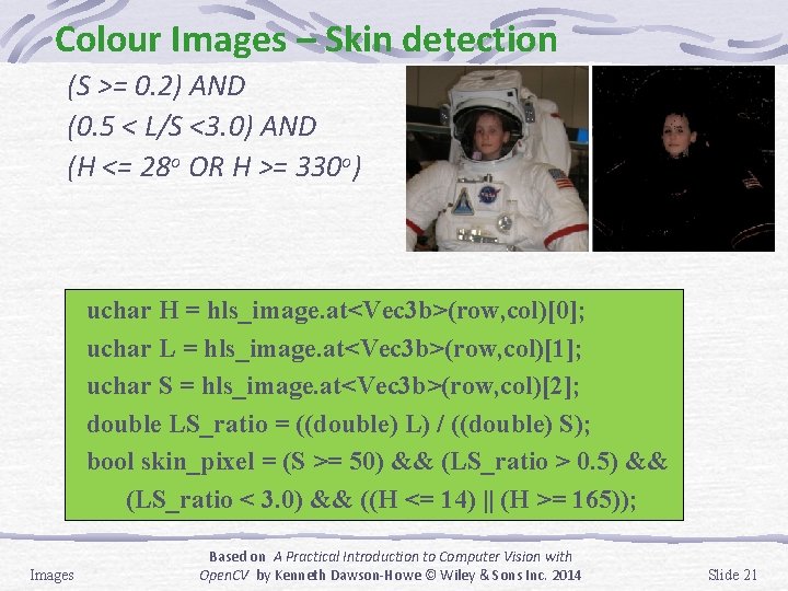 Colour Images – Skin detection (S >= 0. 2) AND (0. 5 < L/S