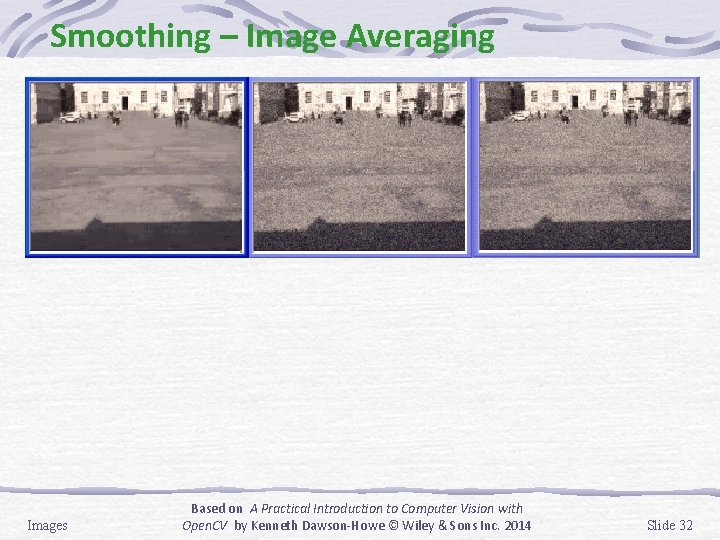 Smoothing – Image Averaging Images Based on A Practical Introduction to Computer Vision with