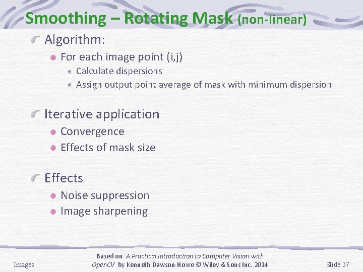 Smoothing – Rotating Mask (non-linear) Algorithm: For each image point (i, j) Calculate dispersions