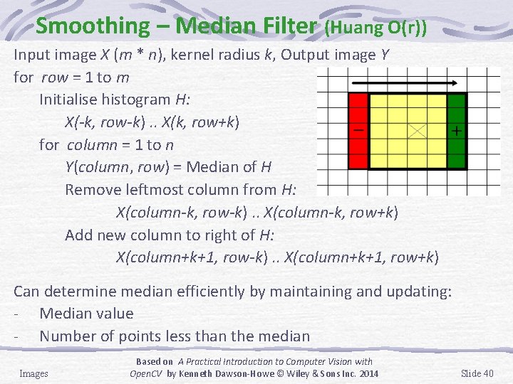 Smoothing – Median Filter (Huang O(r)) Input image X (m * n), kernel radius