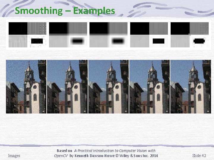 Smoothing – Examples Images Based on A Practical Introduction to Computer Vision with Open.