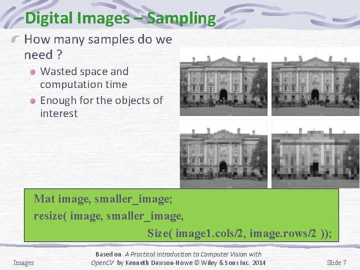 Digital Images – Sampling How many samples do we need ? Wasted space and