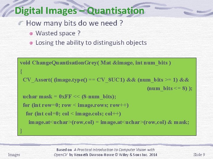 Digital Images – Quantisation How many bits do we need ? Wasted space ?