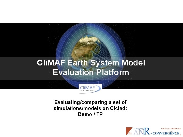 Cli. MAF Earth System Model Evaluation Platform Evaluating/comparing a set of simulations/models on Ciclad: