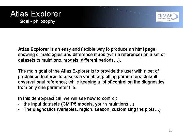 Atlas Explorer Goal - philosophy Atlas Explorer is an easy and flexible way to