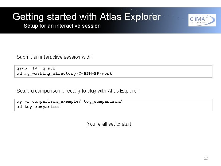 Getting started with Atlas Explorer Setup for an interactive session Submit an interactive session