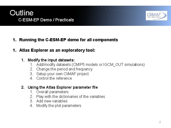 Outline C-ESM-EP Demo / Practicals 1. Running the C-ESM-EP demo for all components 1.