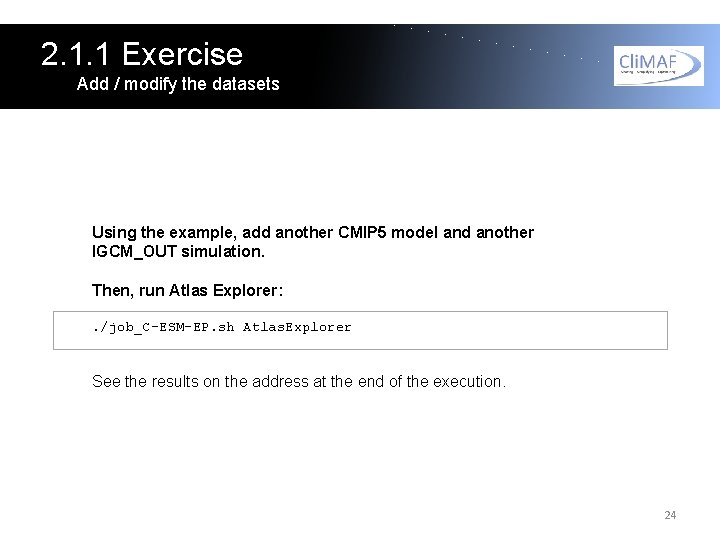 2. 1. 1 Exercise Add / modify the datasets Using the example, add another