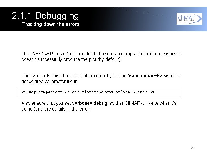 2. 1. 1 Debugging Tracking down the errors The C-ESM-EP has a 'safe_mode' that